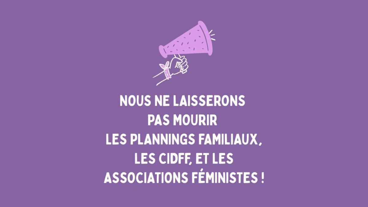 Nous ne laisserons pas mourir les plannings familiaux, les CIDFF, et les associations féministes !