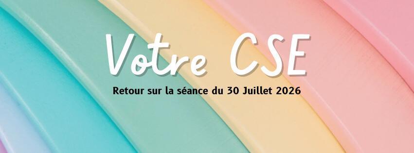 En Direct du CSE - 30 Juillet 2026