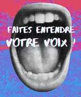 Faites entendre votre voix ! Faites entendre votre voix !