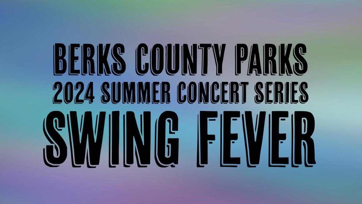 Berks Parks Summer Concert: Swing Fever