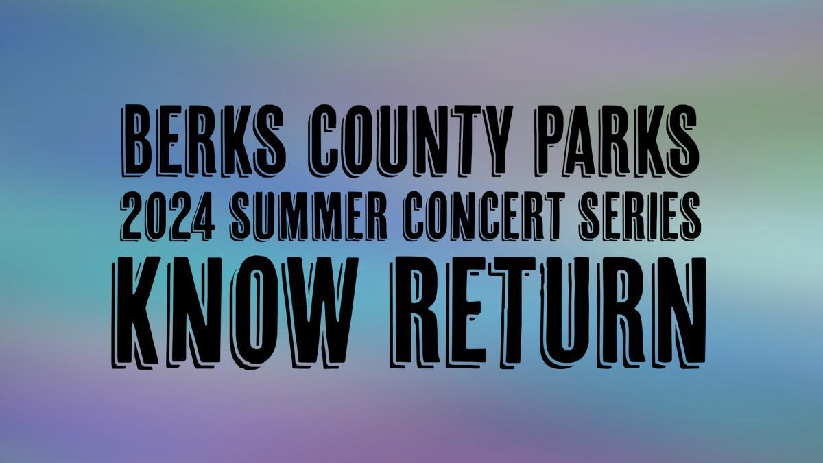 Berks Parks Summer Concert: Know Return