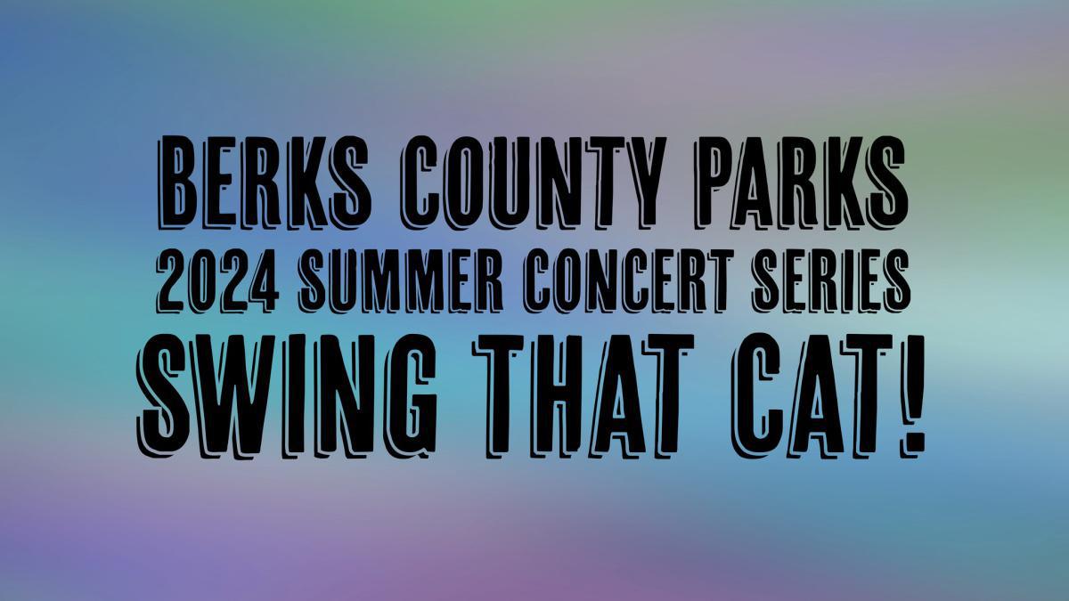 Berks Parks Summer Concert: Swing That Cat!