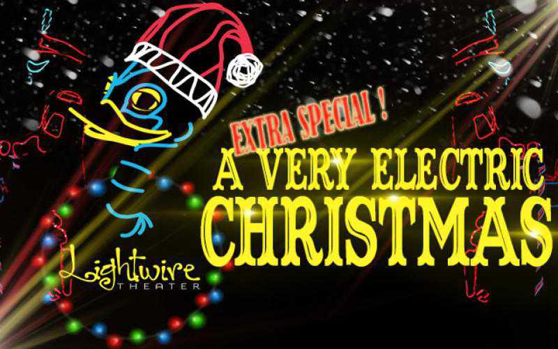 Lightwire Theater Presents "A Very Electric Christmas"