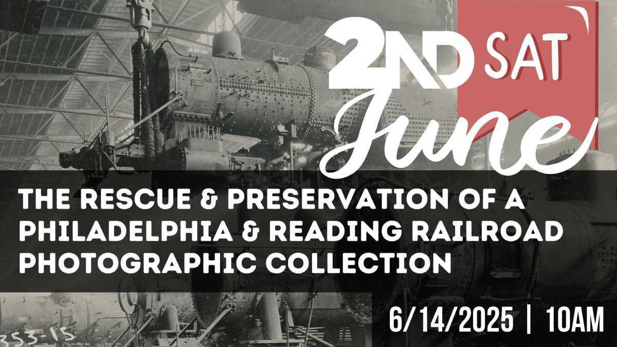 The Rescue & Preservation of a Phila. & Rdg. RR Photo Collection