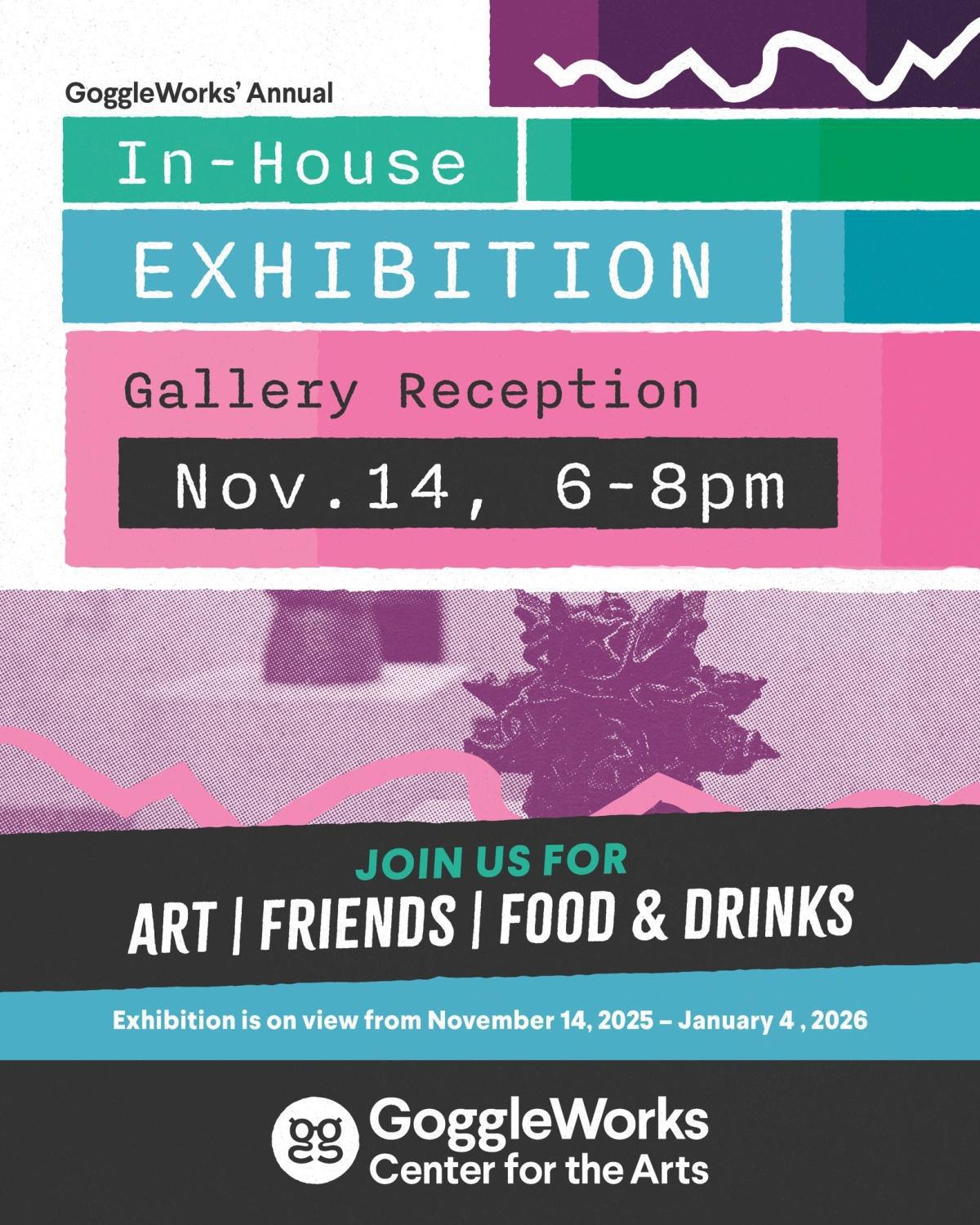 Gallery reception: GoggleWorks In-House Exhibition, 2025