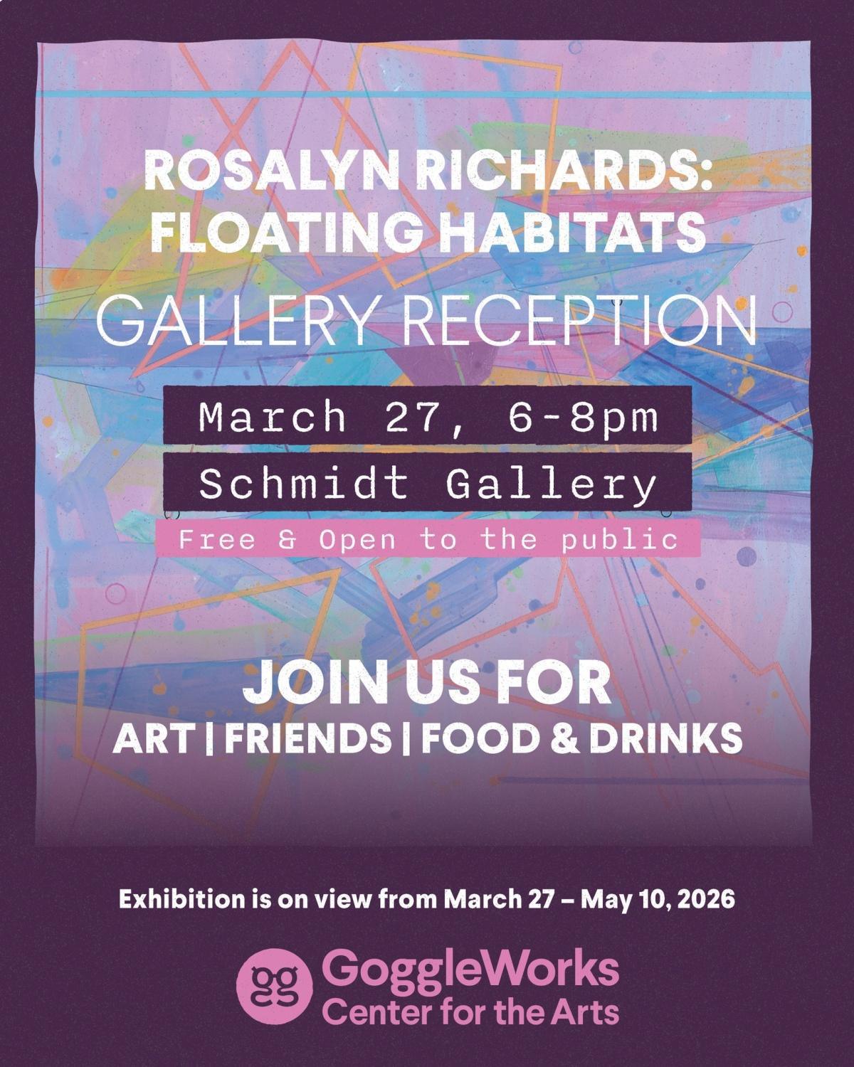 Rosalyn Richards: Floating Habitats Gallery Reception Rosalyn Richards: Floating Habitats Gallery Reception