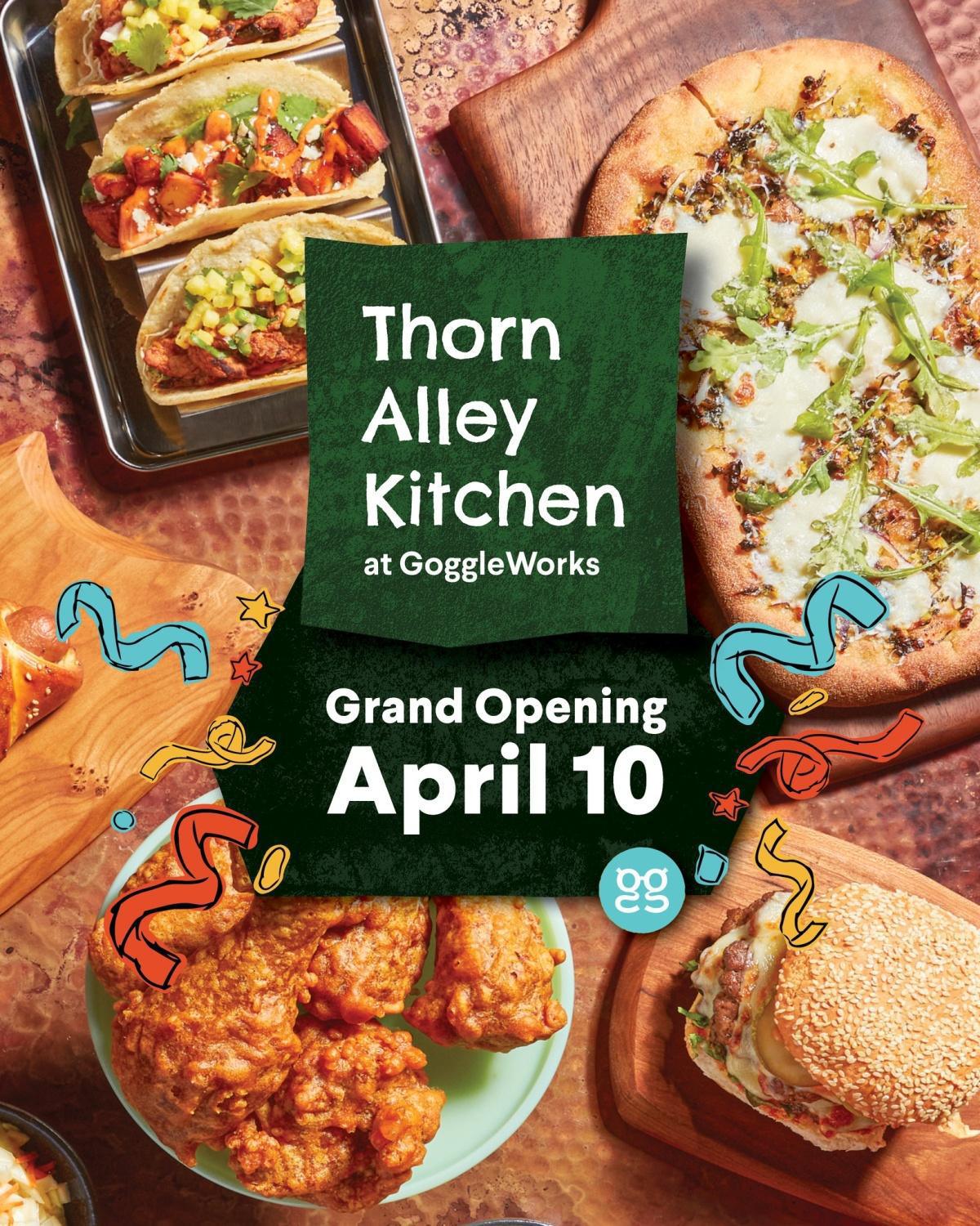 Grand Opening: Thorn Alley Kitchen at GoggleWorks Grand Opening: Thorn Alley Kitchen at GoggleWorks