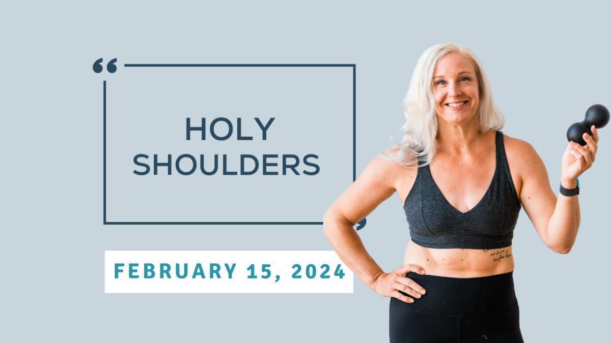 Holy Shoulders - February 15, 2024