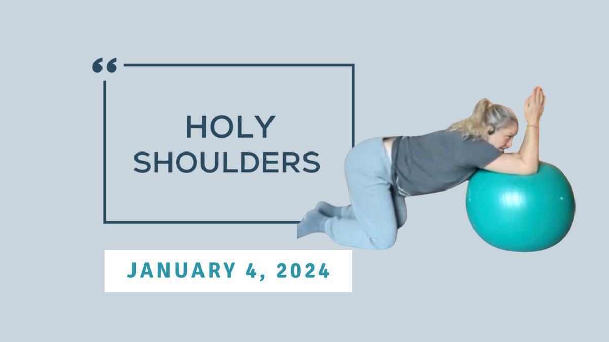 Holy Shoulders - January 4, 2024