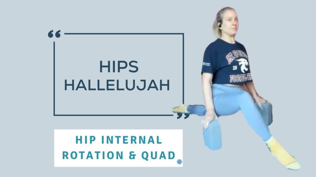 Hips Hallelujah: Hip Internal Rotation & Quad