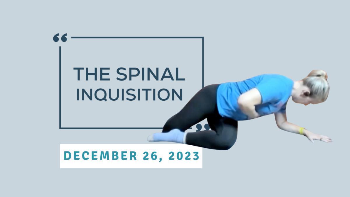 Spinal Inquisition - December 26, 2023