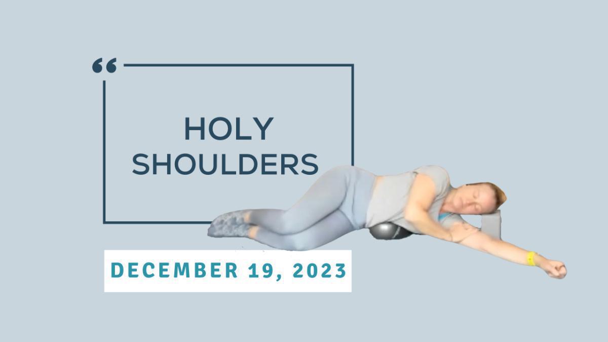 Holy Shoulders - December 19, 2023