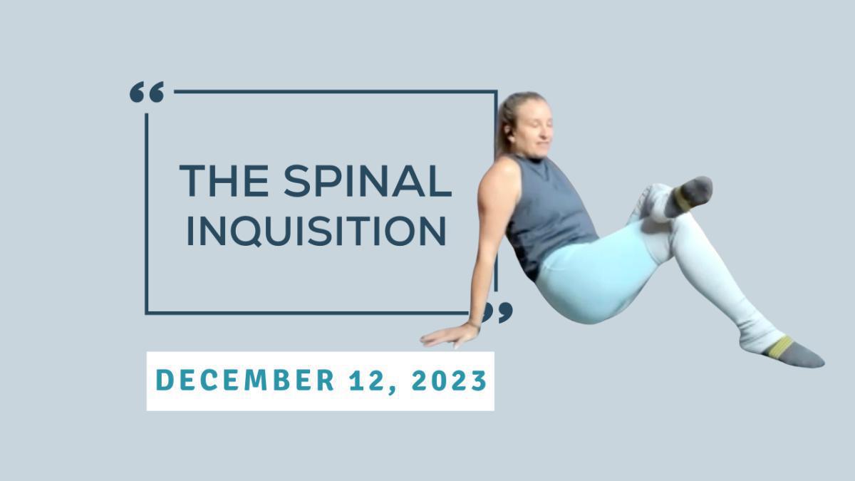 Spinal Inquisition - December 12, 2023