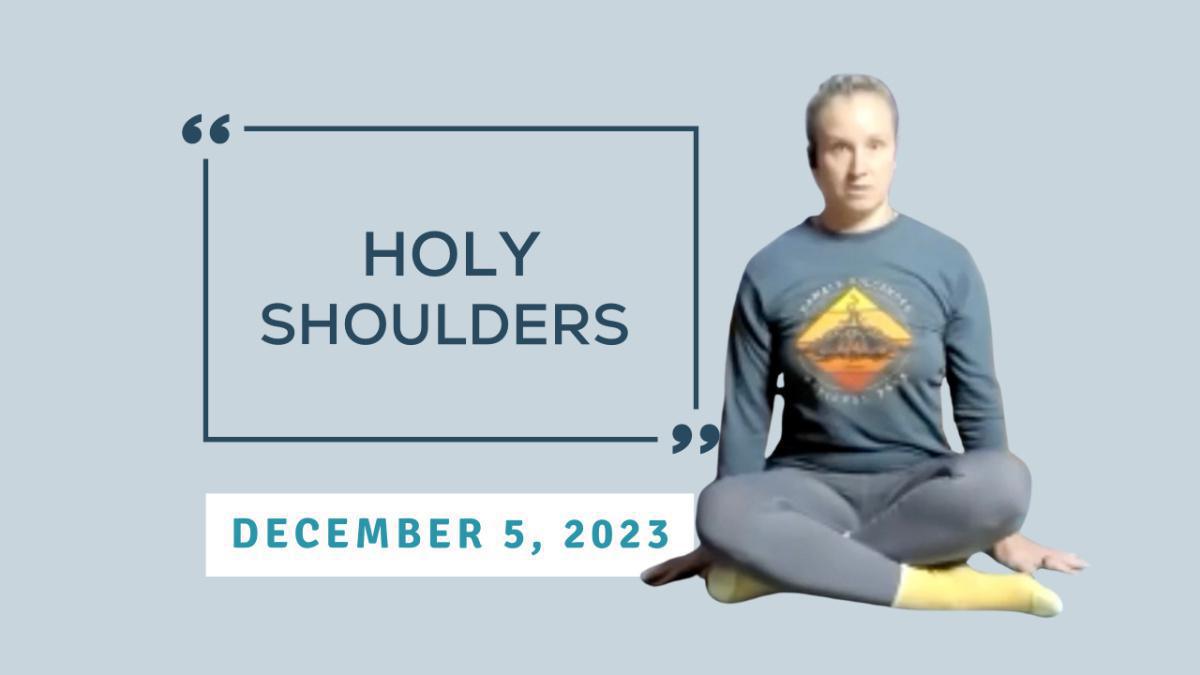 Holy Shoulders - December 5, 2023