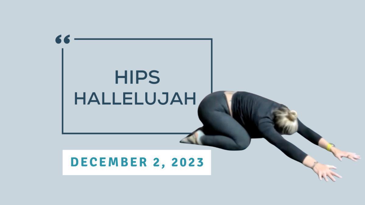 Hips Hallelujah - December 2, 2023