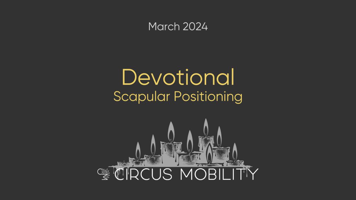 Devotional: Scapular Positioning Devotional: Scapular Positioning