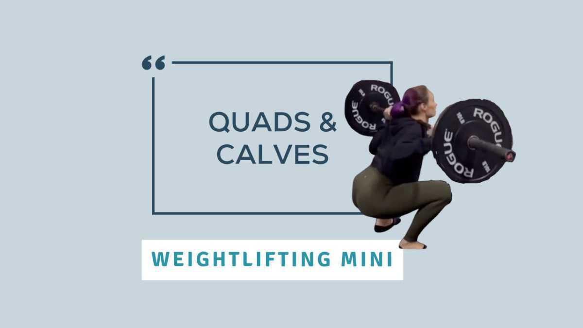 Weightlifting Mini: Quads & Calves Weightlifting Mini: Quads & Calves