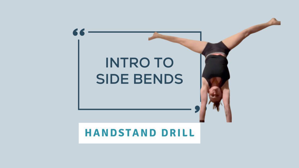 Handstand Drill: Intro to Side Bends Handstand Drill: Intro to Side Bends