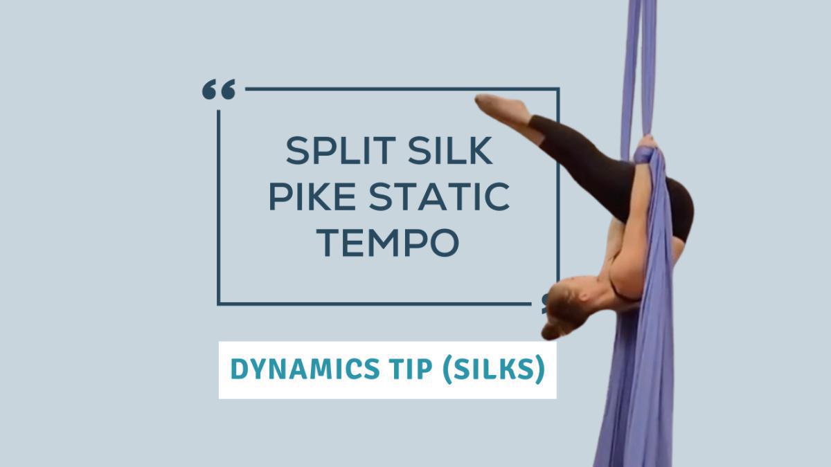 Dynamics Tip: Split Silk Pike Static Tempo