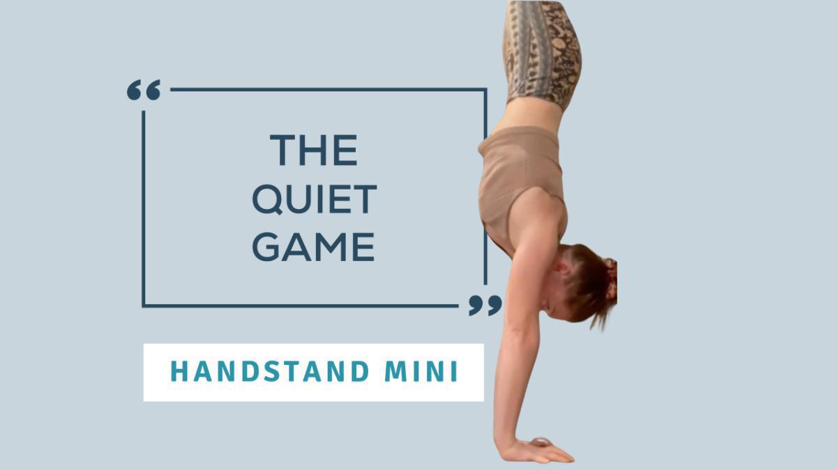 Handstand Drill: The Quiet Game