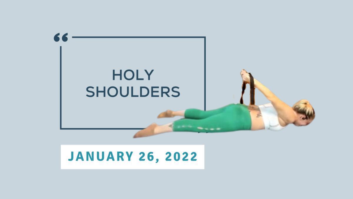 Holy Shoulders - January 26, 2022