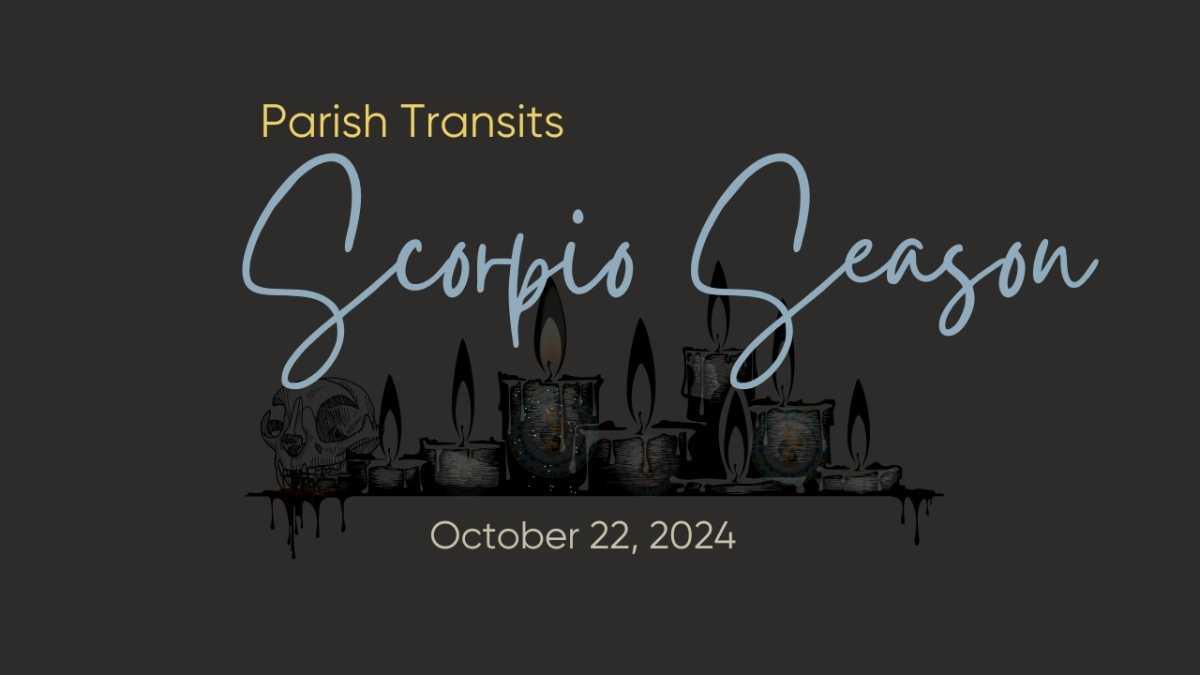 Parish Transits - Scorpio Season Parish Transits - Scorpio Season