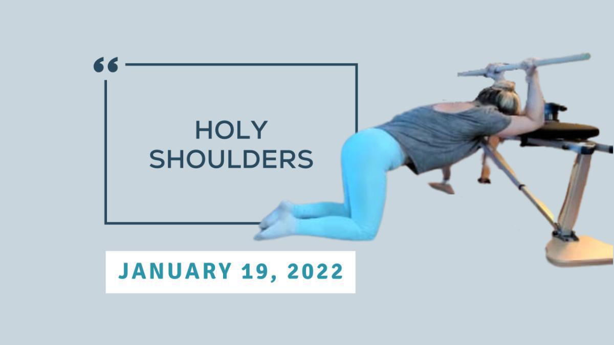 Holy Shoulders - January 19, 2022