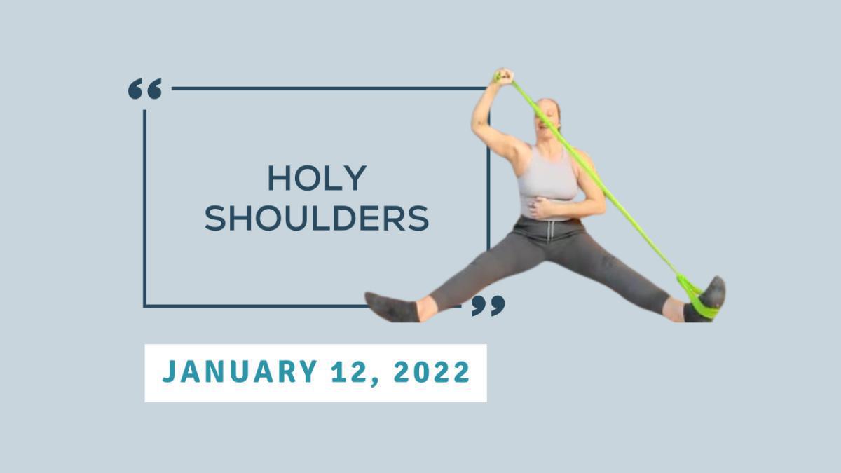 Holy Shoulders - January 12, 2022