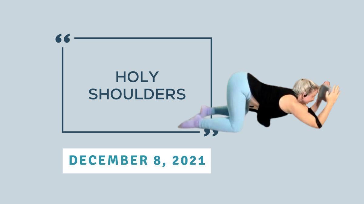 Holy Shoulders - December 8, 2021