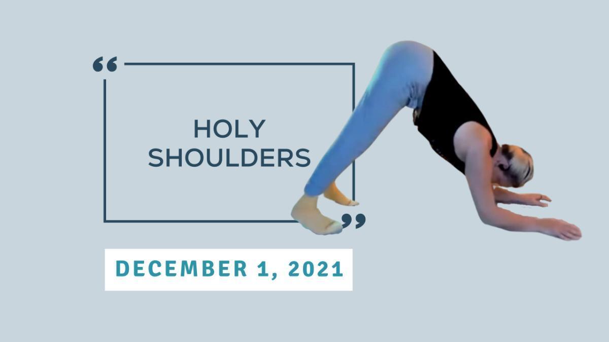 Holy Shoulders - December 1, 2021