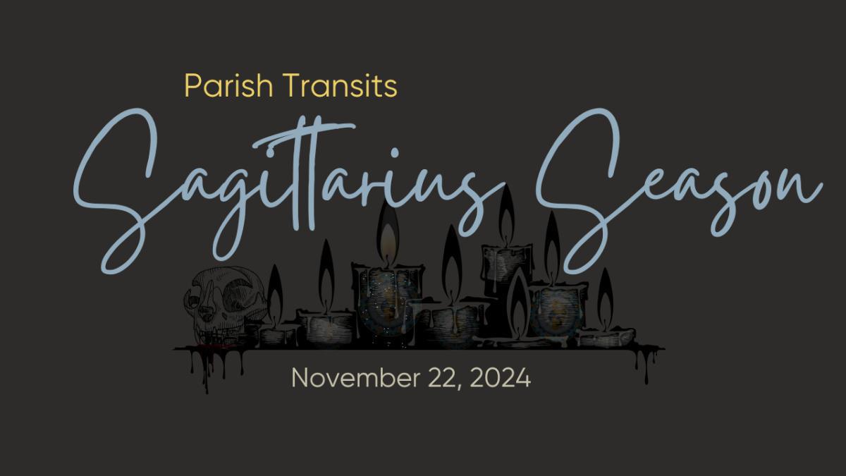 Parish Transits - Sagittarius Season Parish Transits - Sagittarius Season