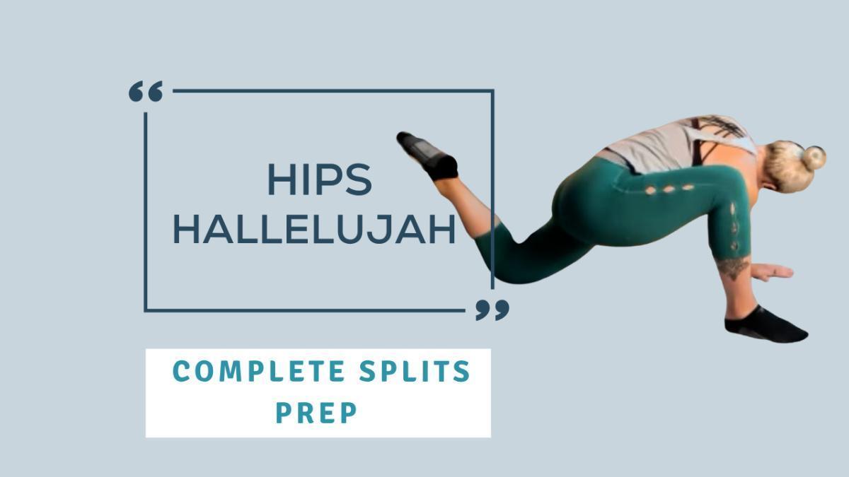 Hips Hallelujah: Complete Splits Prep