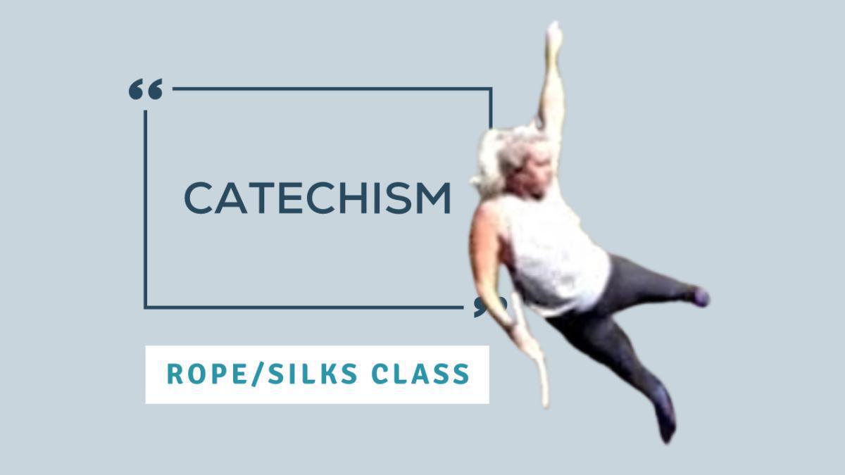 Catechism - Rope/Silks Class