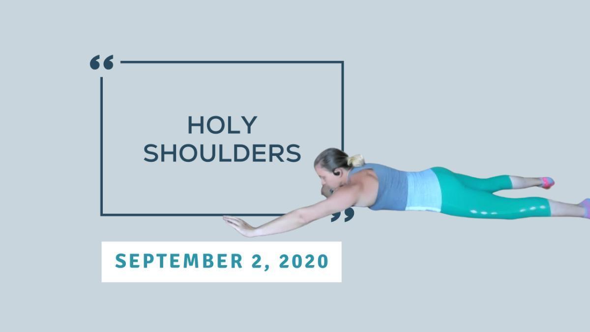 Holy Shoulders: Shoulder Mobility Foundations Holy Shoulders: Shoulder Mobility Foundations