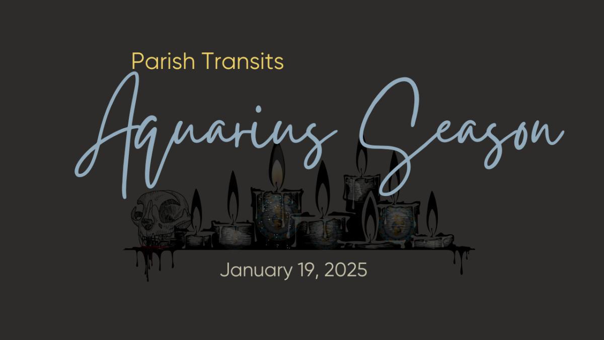 Parish Transits - Aquarius Season Parish Transits - Aquarius Season