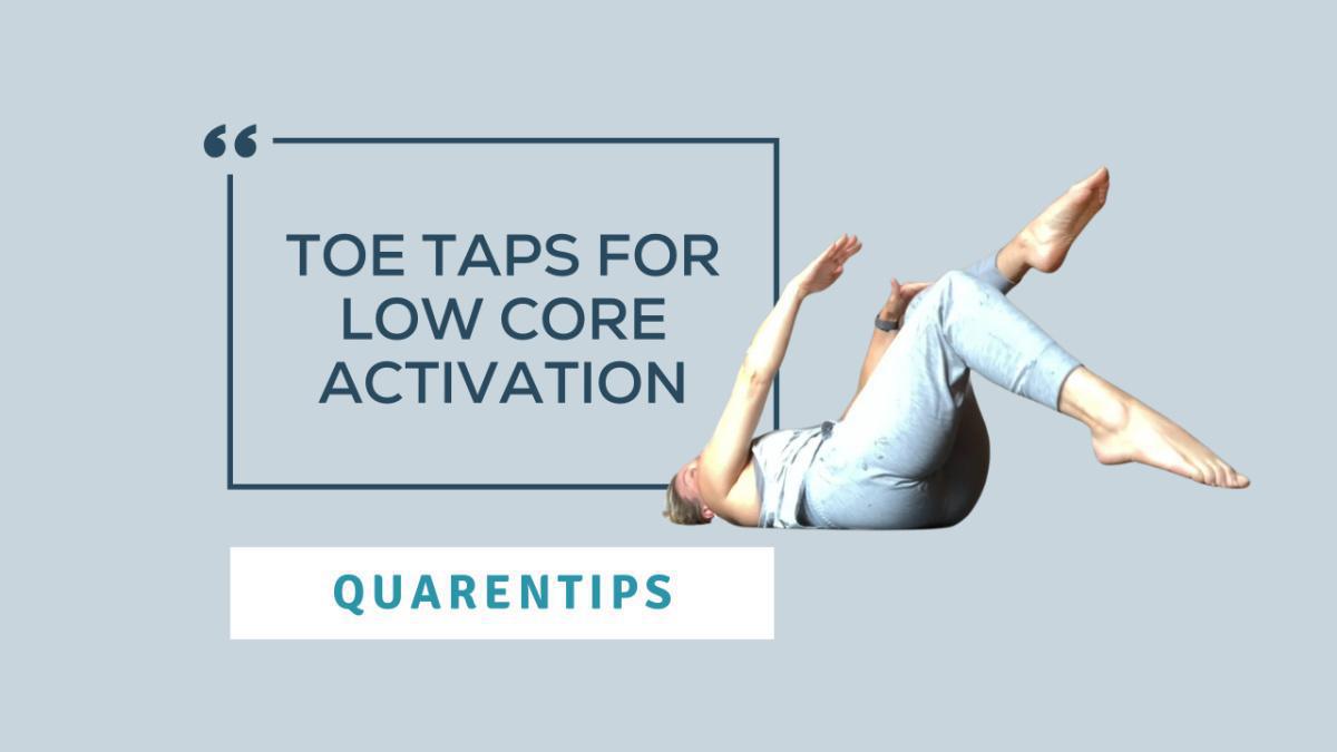 QuaranTips: Toe Taps for Low Core Activation QuaranTips: Toe Taps for Low Core Activation