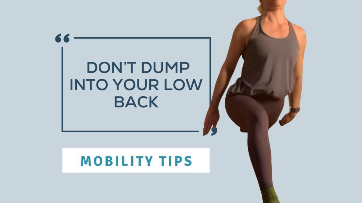 Mobility Tip: Don’t Dump Into Your Low Back