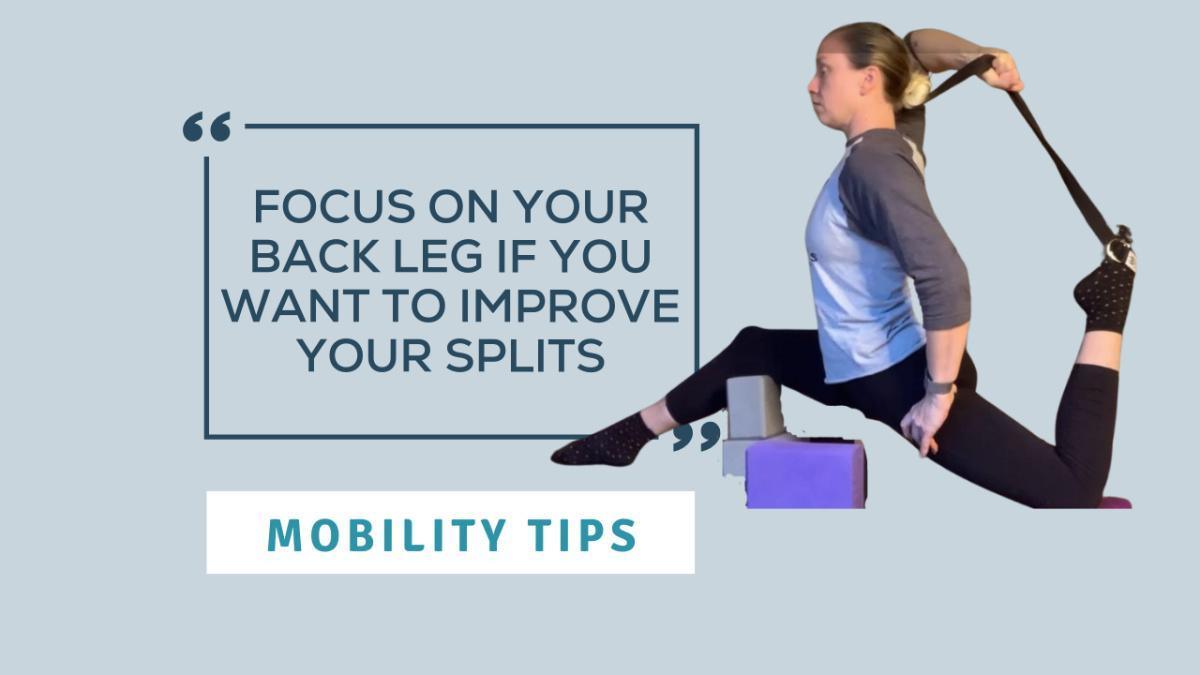 Mobility Tip: Focus On Your Back Leg If You Want To Improve Your Splits