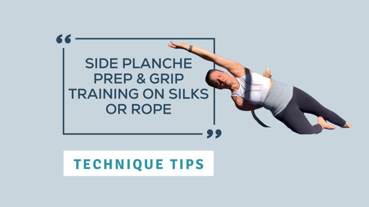 Technique Tip: Side Planche Prep & Grip Training on Silks or Rope Technique Tip: Side Planche Prep & Grip Training on Silks or Rope