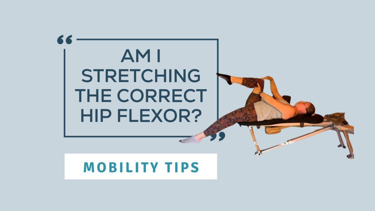 Mobility Tip: Am I Stretching the Correct Hip Flexor? Mobility Tip: Am I Stretching the Correct Hip Flexor?