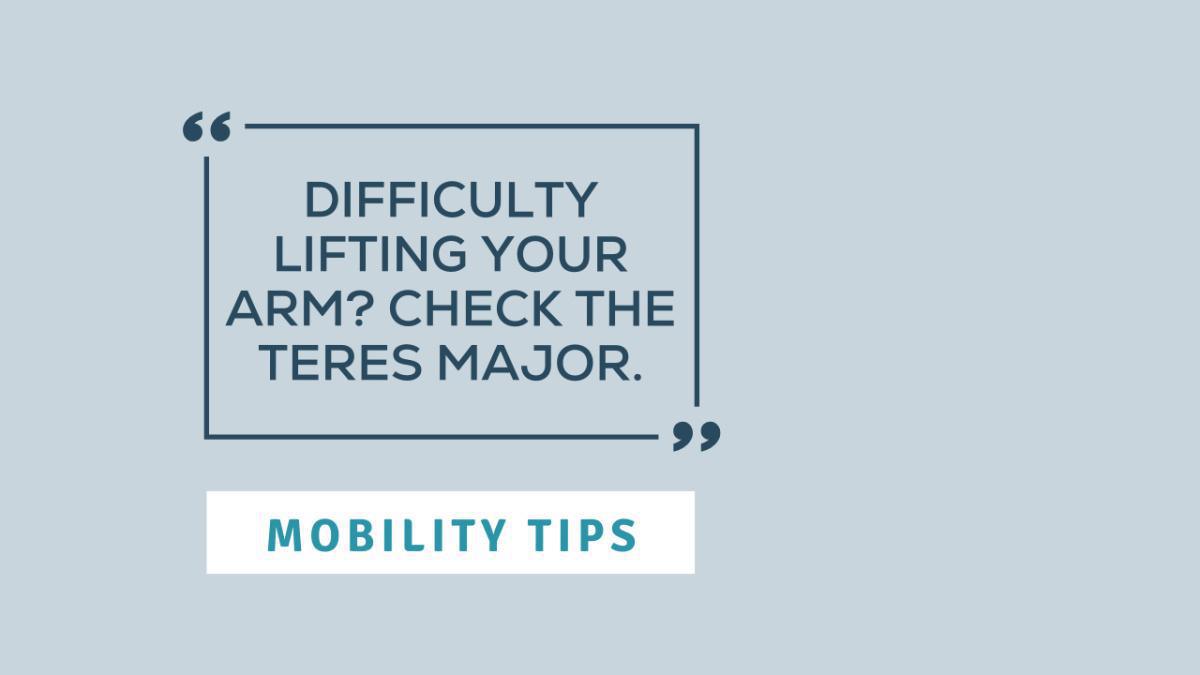 Difficulty Lifting Your Arm? Check the Teres Major.