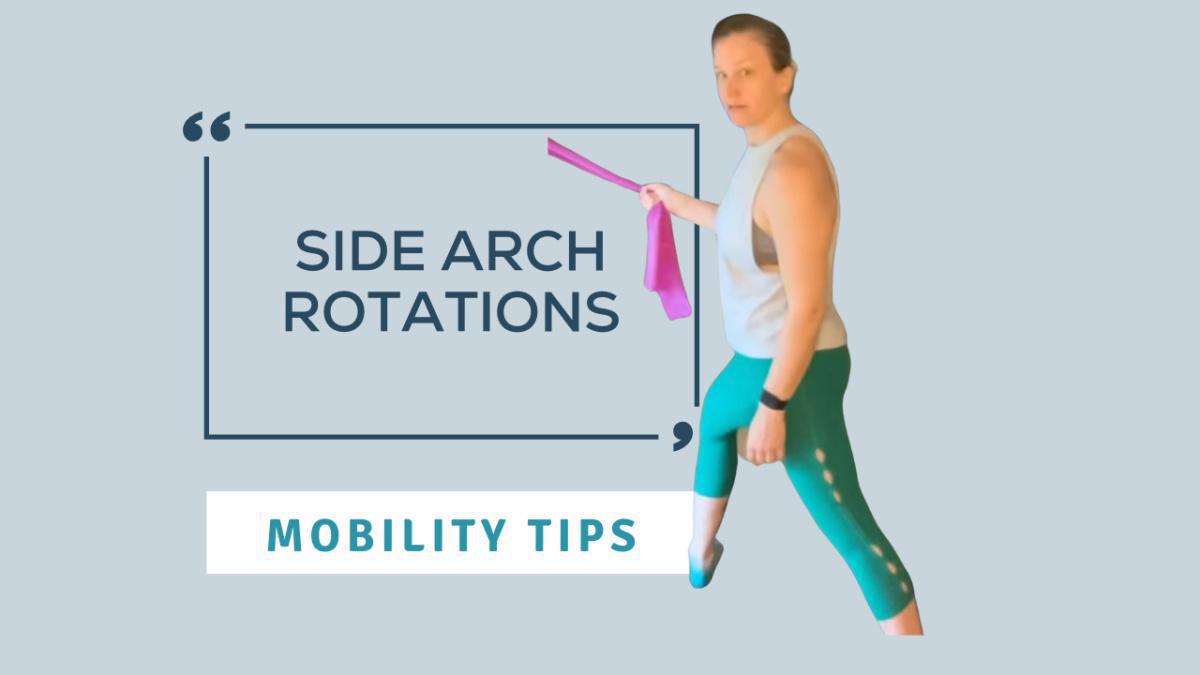 Mobility Tips: Side Arch Rotations Mobility Tips: Side Arch Rotations