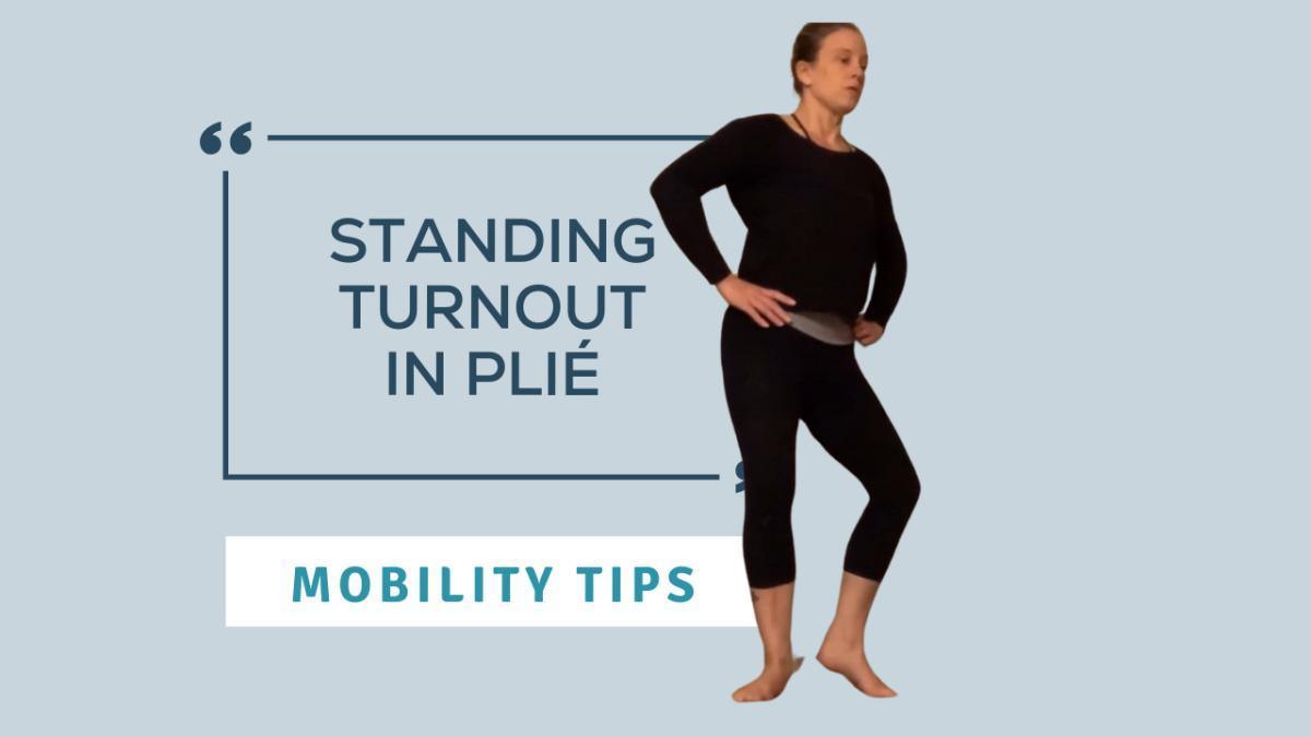 Mobility Tip: Standing Turnout in Plié Mobility Tip: Standing Turnout in Plié