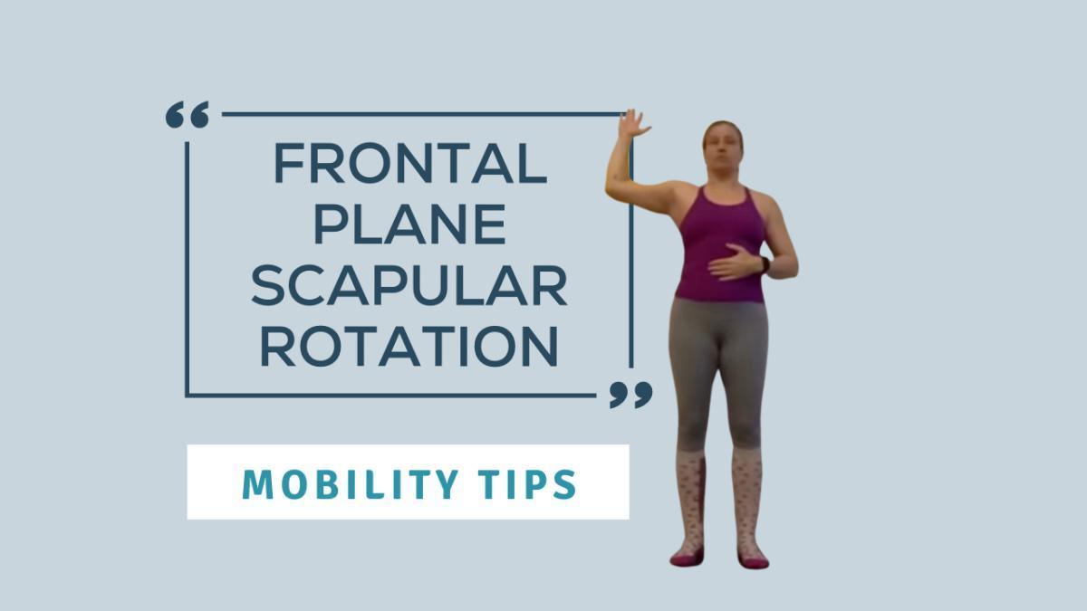Mobility Tip: Frontal Plane Scapular Rotation Mobility Tip: Frontal Plane Scapular Rotation