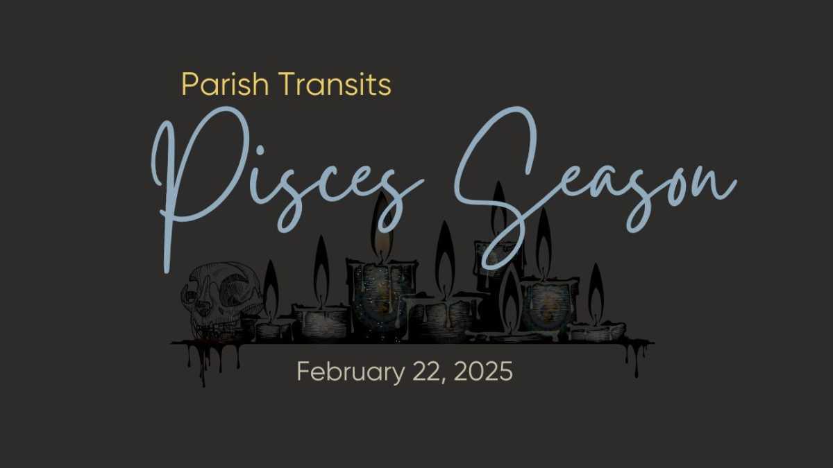 Parish Transits - Pisces Season Parish Transits - Pisces Season
