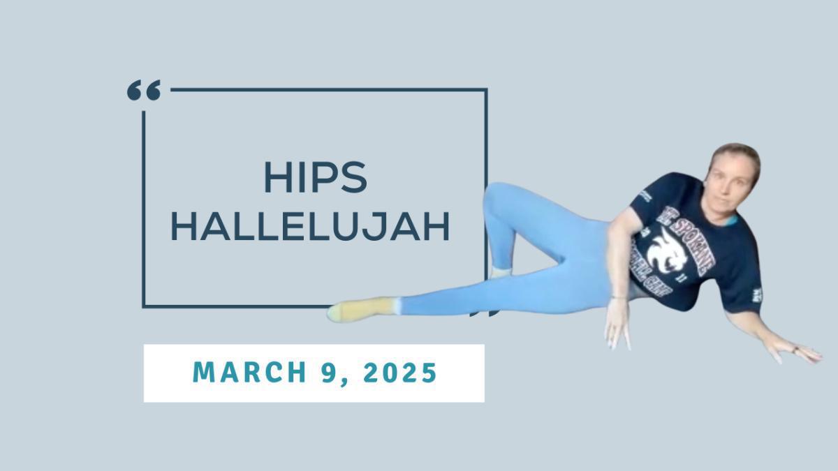 Hips Hallelujah - March 9, 2025