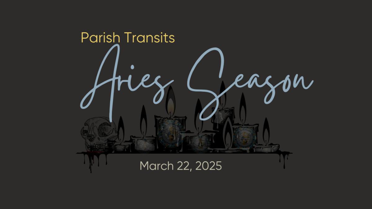 Parish Transits - Aries Season Parish Transits - Aries Season
