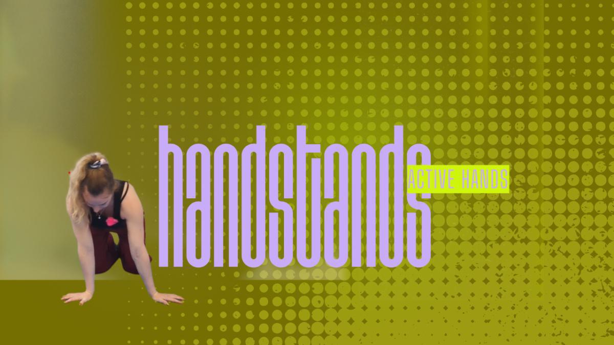 Handstand Drill: Active Hands Handstand Drill: Active Hands