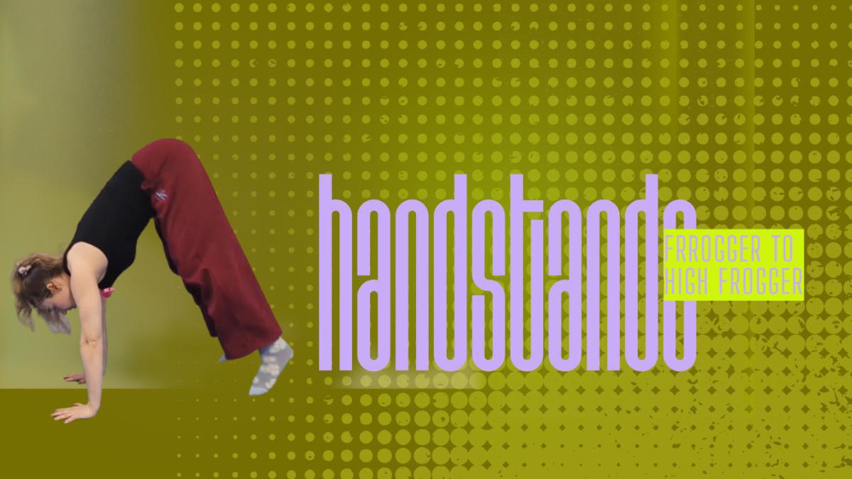 Handstand Drill: Frogger to High Frogger