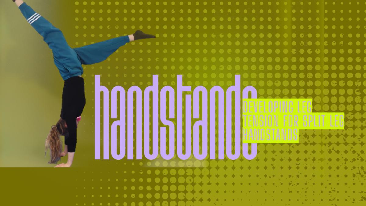 Tutorial: Developing Leg Tension in Split Leg Handstands Tutorial: Developing Leg Tension in Split Leg Handstands